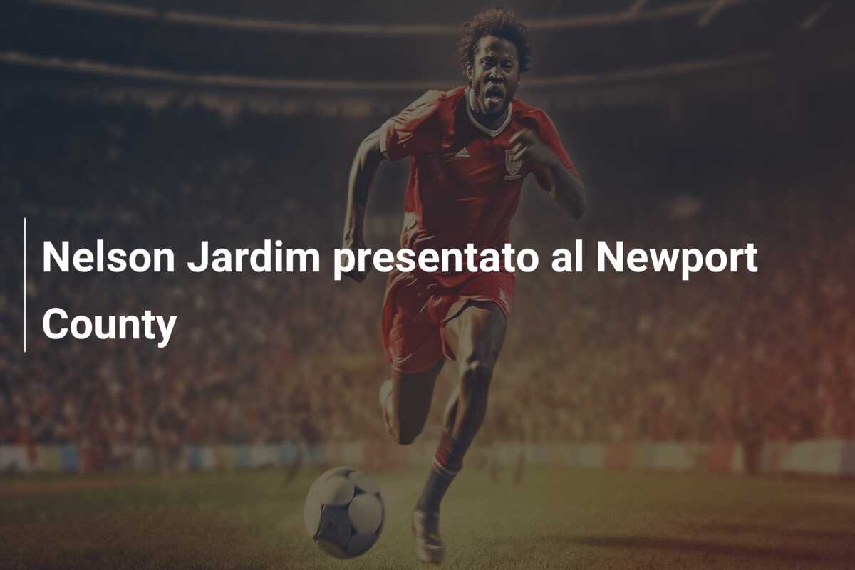 Nelson Jardim presentato al Newport County