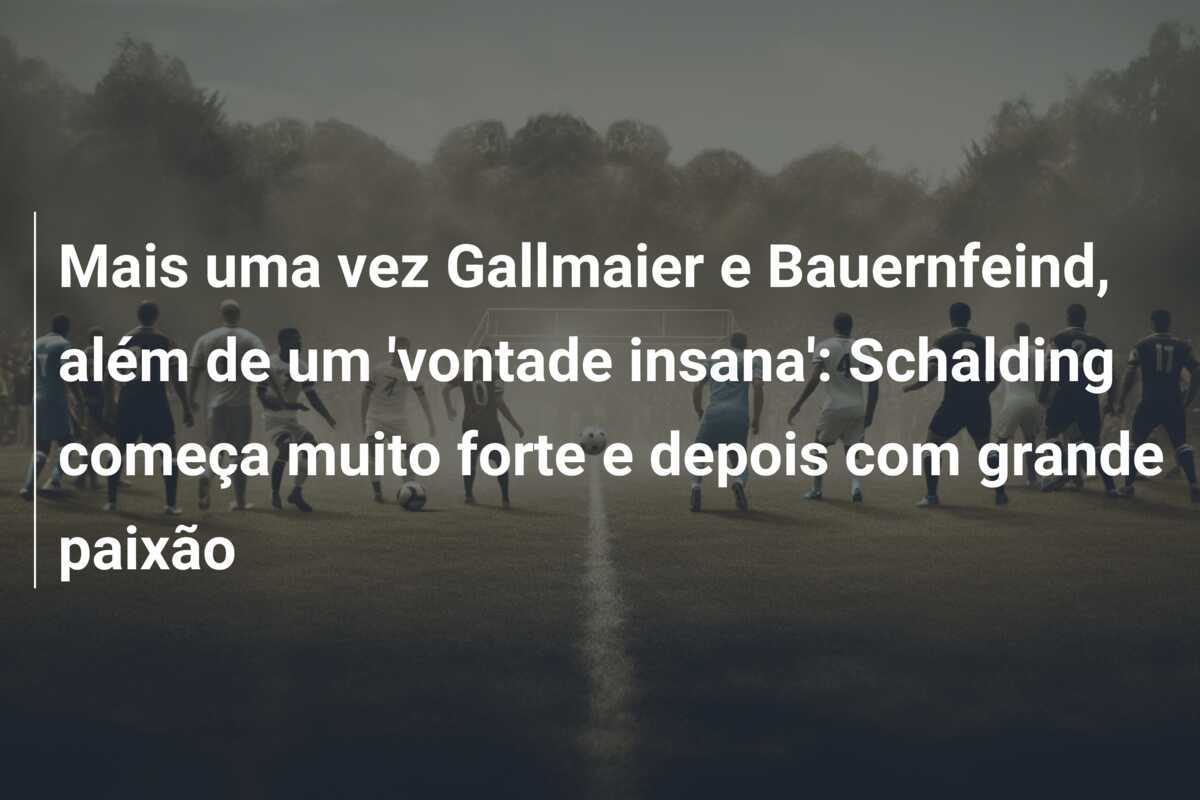 Mais uma vez Gallmaier e Bauernfeind, além de um 'vontade insana': Schalding começa muito forte e depois com grande paixão