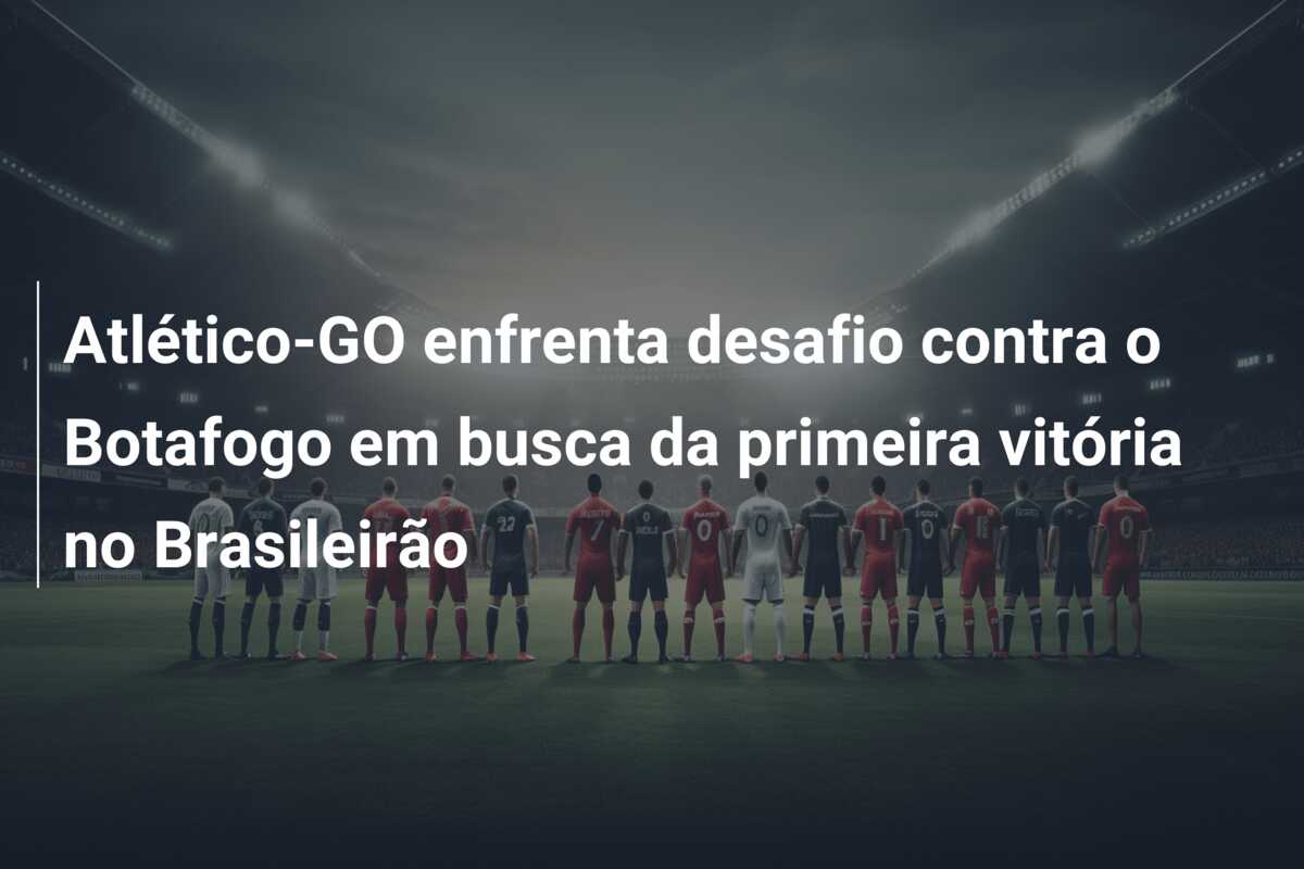 Atlético-GO enfrenta desafio contra o Botafogo em busca da primeira vitória no Brasileirão