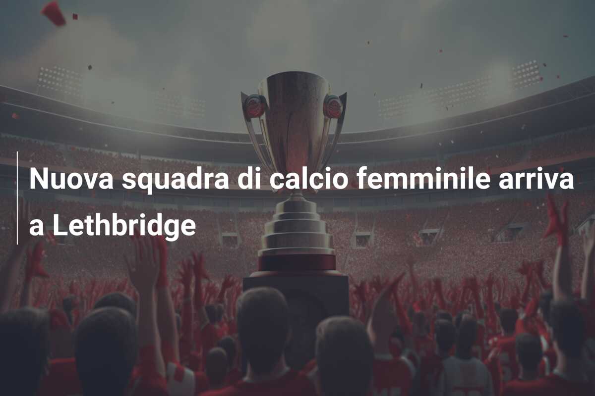 Nuova squadra di calcio femminile arriva a Lethbridge