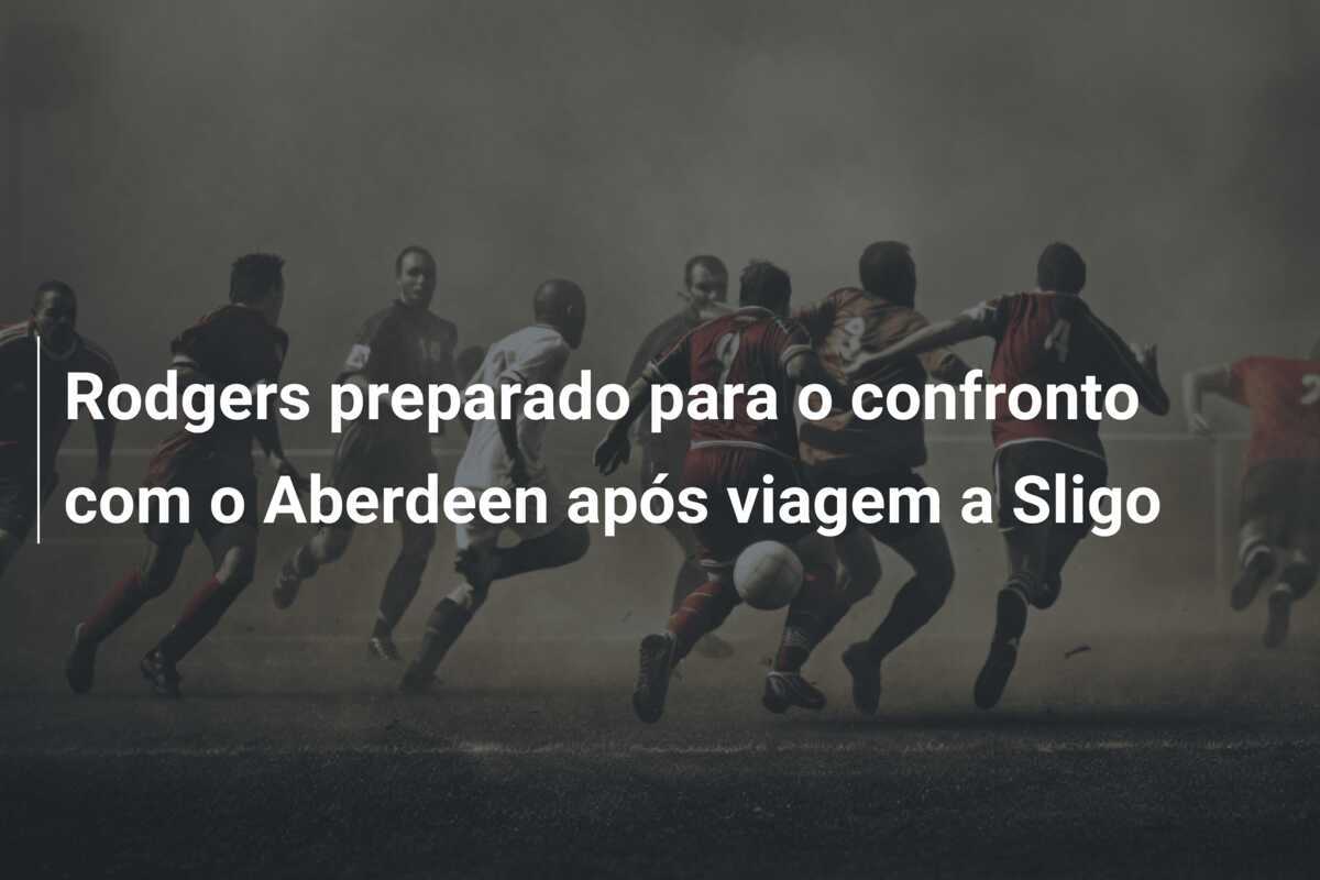 Rodgers preparado para o confronto com o Aberdeen após viagem a Sligo