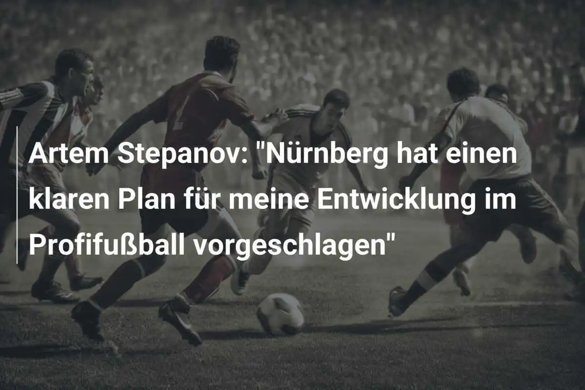 Artem Stepanov: "Nürnberg hat einen klaren Plan für meine Entwicklung im Profifußball vorgeschlagen"