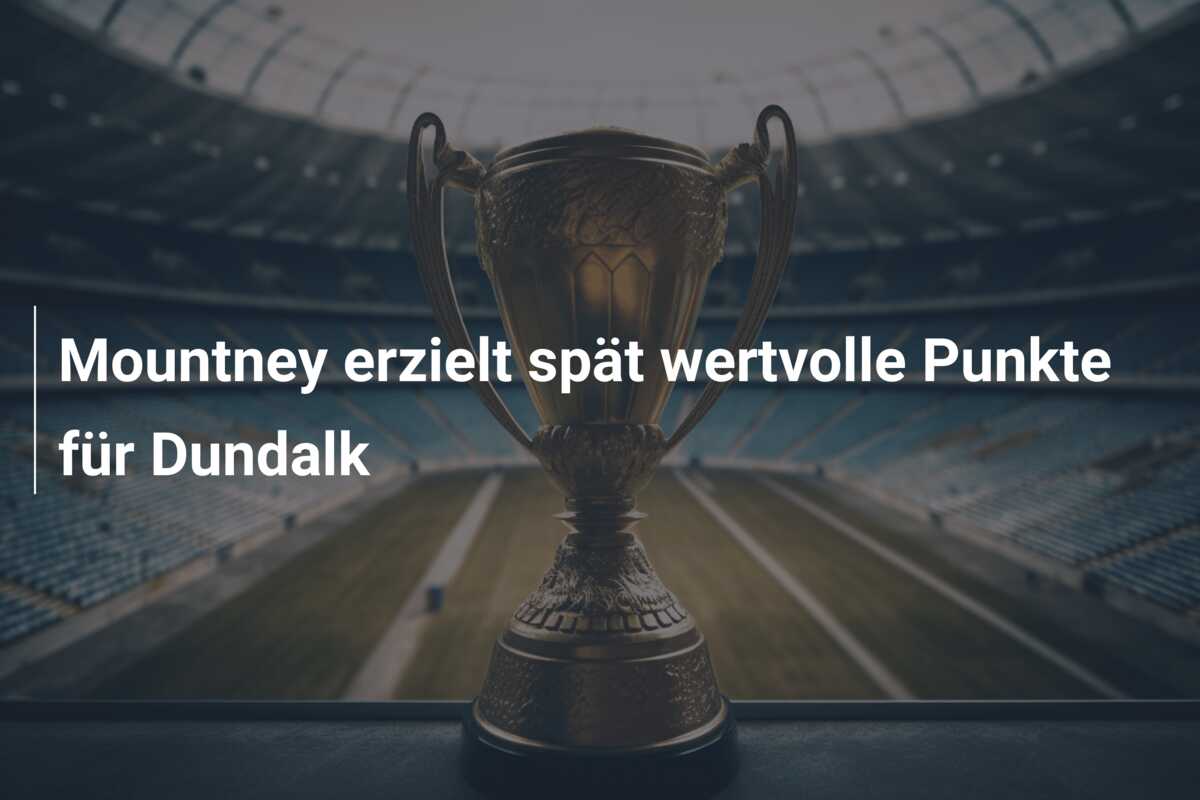 Mountney erzielt spät wertvolle Punkte für Dundalk