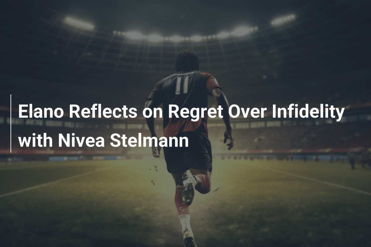 Elano über seine Reue nach Affäre mit Nivea Stelmann