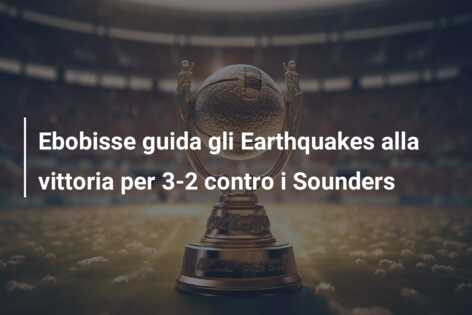 Ebobisse guida gli Earthquakes alla vittoria per 3-2 contro i Sounders