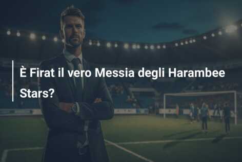 È Firat il vero Messia degli Harambee Stars?