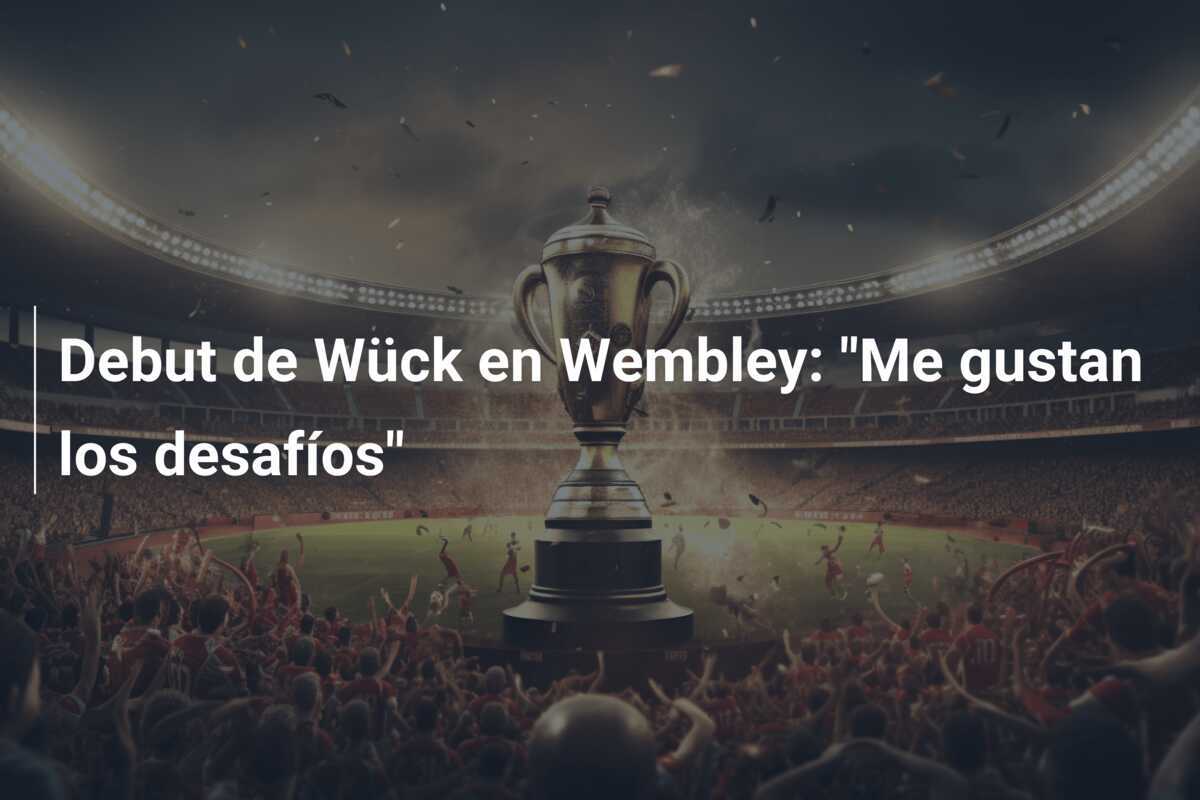 Debut de Wück en Wembley: "Me gustan los desafíos"