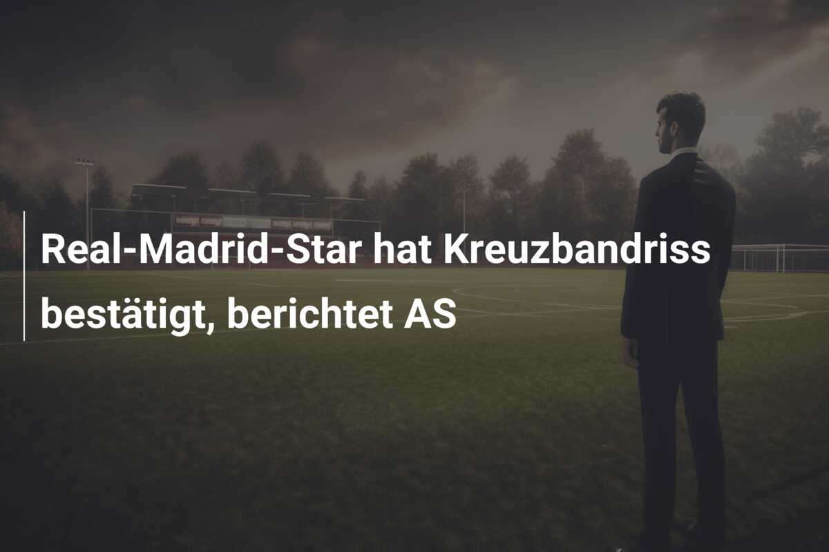 Real-Madrid-Star hat Kreuzbandriss bestätigt, berichtet AS