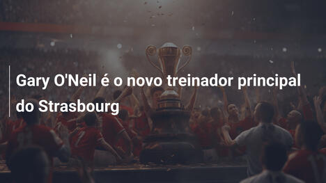 Gary O'Neil é o novo treinador principal do Strasbourg
