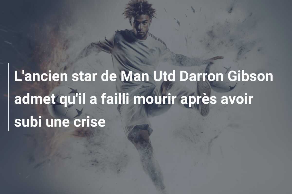 L'ancien star de Man Utd Darron Gibson admet qu'il a failli mourir après avoir subi une crise