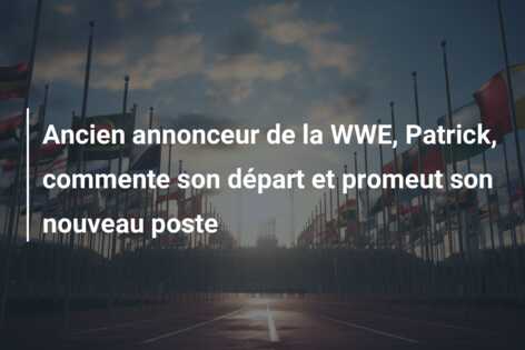 Ancien annonceur de la WWE, Patrick, commente son départ et promeut son nouveau poste