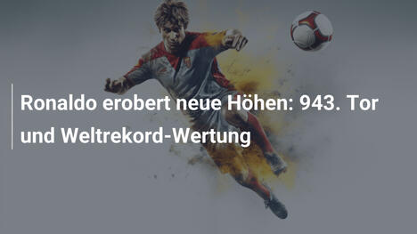 Ronaldo erobert neue Höhen: 943. Tor und Weltrekord-Wertung