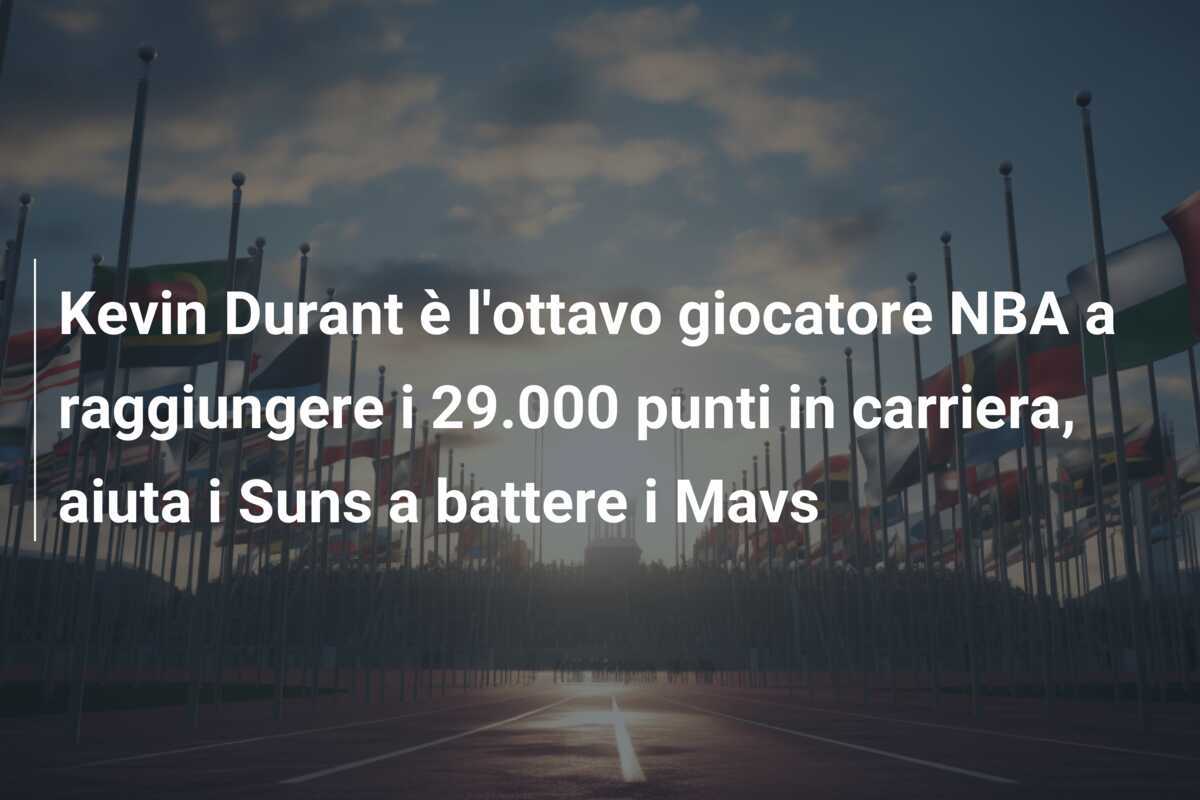 Kevin Durant è l'ottavo giocatore NBA a raggiungere i 29.000 punti in carriera, aiuta i Suns a battere i Mavs