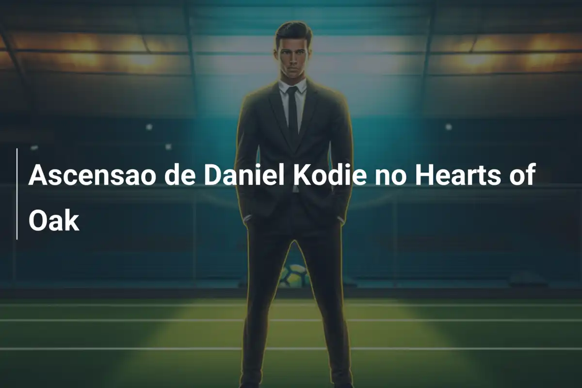 Ascensao de Daniel Kodie no Hearts of Oak