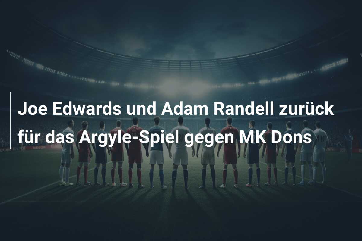 Joe Edwards und Adam Randell zurück für das Argyle-Spiel gegen MK Dons