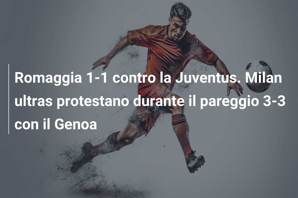 Romaggia 1-1 contro la Juventus. Milan ultras protestano durante il pareggio 3-3 con il Genoa
