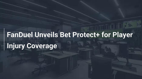 FanDuel Unveils Bet Protect+ for Player Injury Coverage