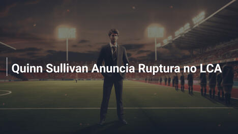 Quinn Sullivan Anuncia Ruptura no LCA