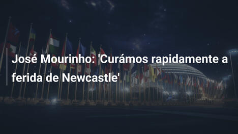José Mourinho: 'Curámos rapidamente a ferida de Newcastle'