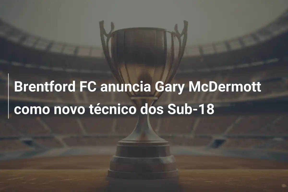Brentford FC anuncia Gary McDermott como novo técnico dos Sub-18