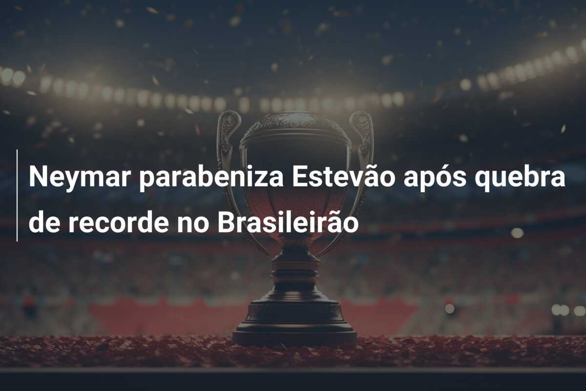 Neymar parabeniza Estevão após quebra de recorde no Brasileirão