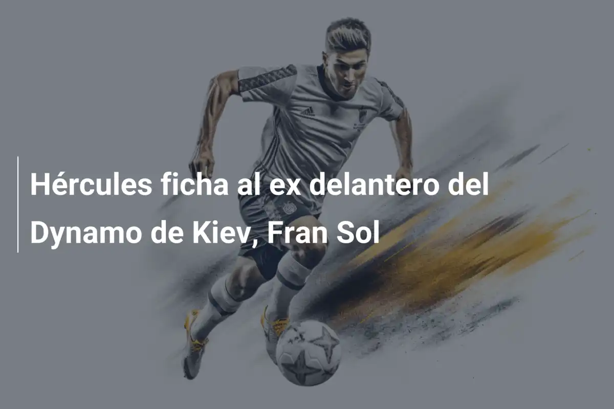 Hércules ficha al ex delantero del Dynamo de Kiev, Fran Sol