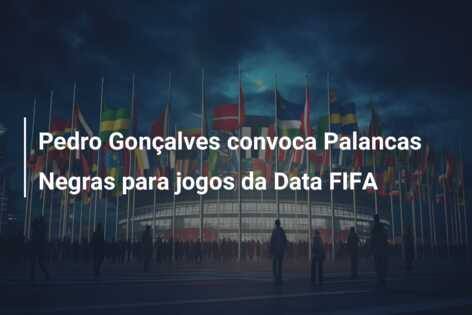 Pedro Gonçalves convoca Palancas Negras para jogos da Data FIFA