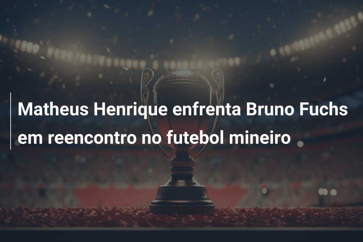 Matheus Henrique enfrenta Bruno Fuchs em reencontro no futebol mineiro