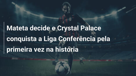 Mateta decide e Crystal Palace conquista a Liga Conferência pela primeira vez na história