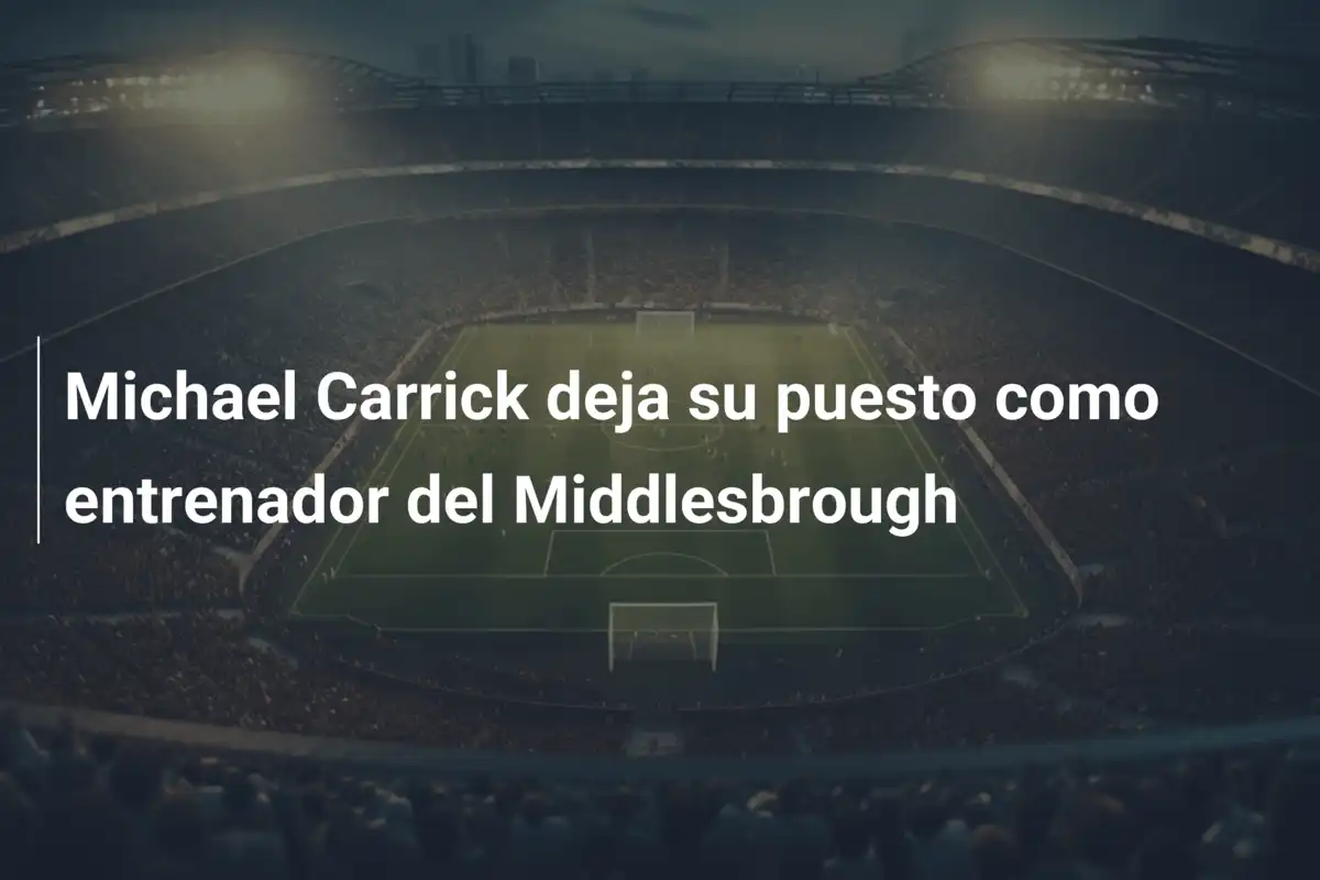 Michael Carrick deja su puesto como entrenador del Middlesbrough