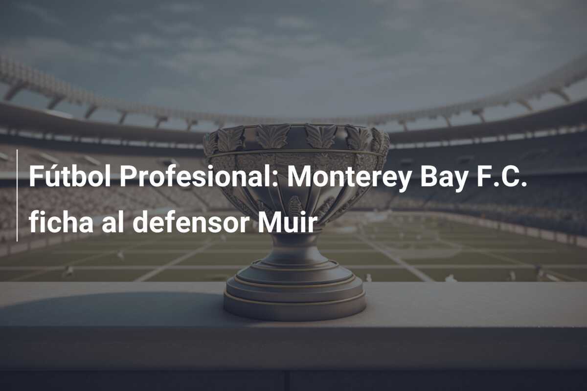 Fútbol Profesional: Monterey Bay F.C. ficha al defensor Muir