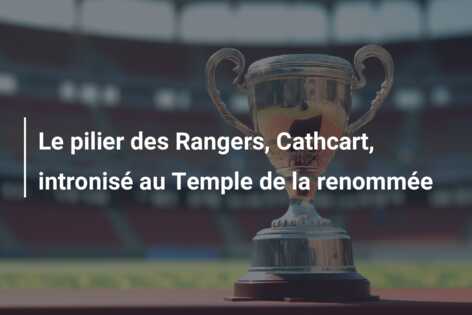 Le pilier des Rangers, Cathcart, intronisé au Temple de la renommée