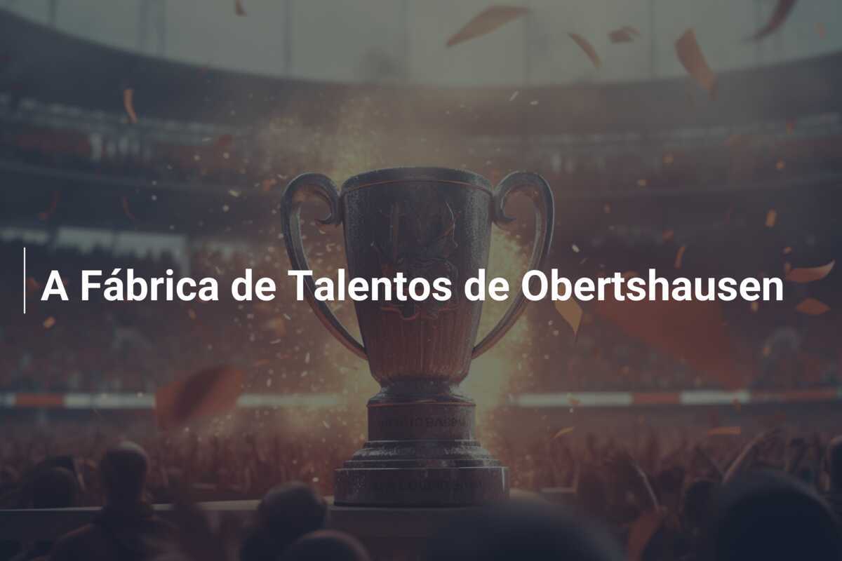 A Fábrica de Talentos de Obertshausen