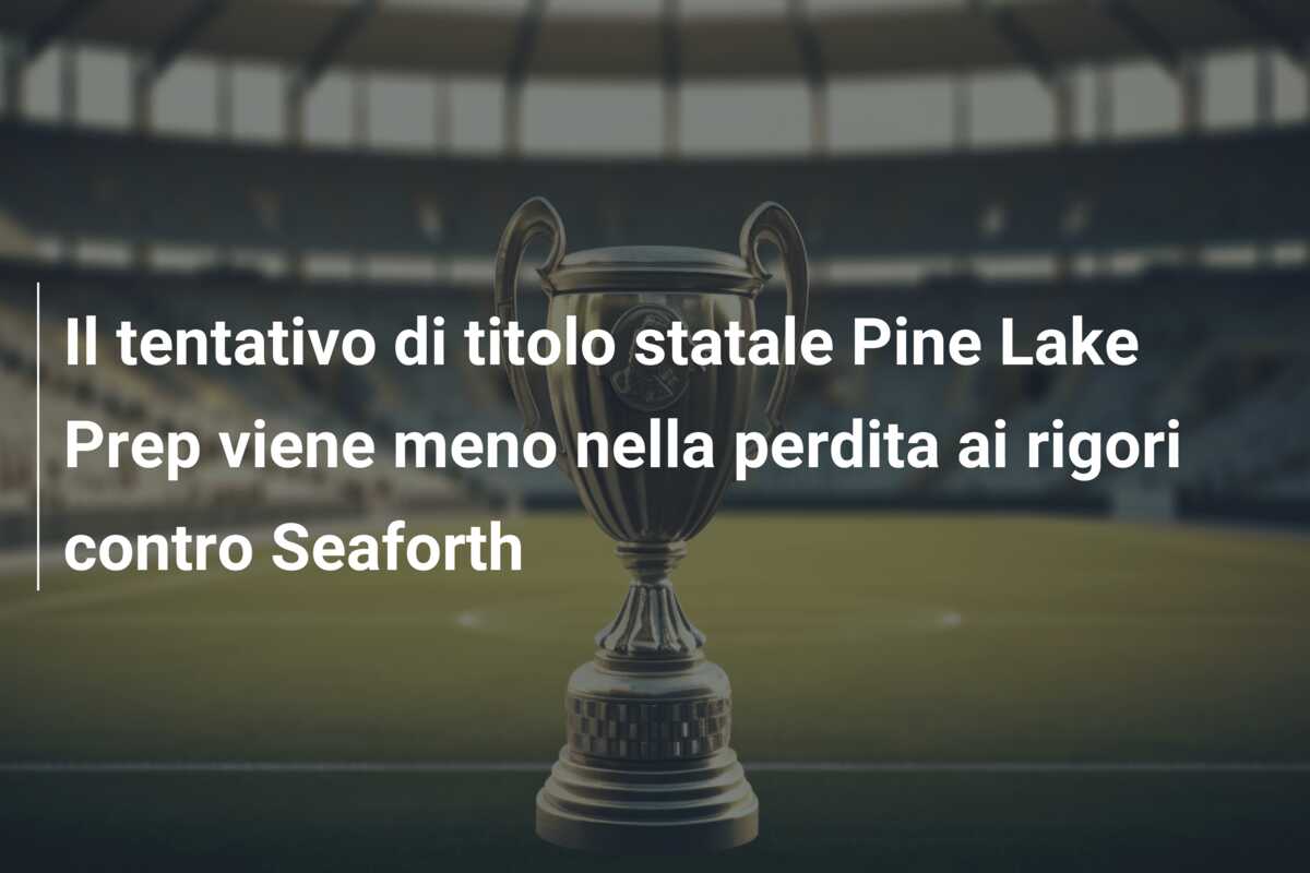 Il tentativo di titolo statale Pine Lake Prep viene meno nella perdita ai rigori contro Seaforth
