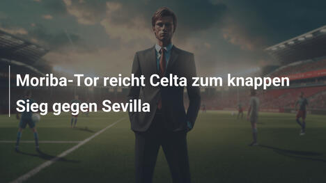 Moriba-Tor reicht Celta zum knappen Sieg gegen Sevilla