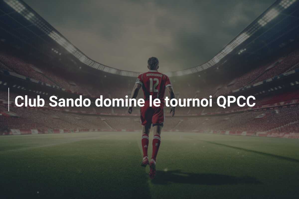 Club Sando domine le tournoi QPCC