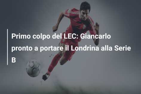 Primo colpo del LEC: Giancarlo pronto a portare il Londrina alla Serie B