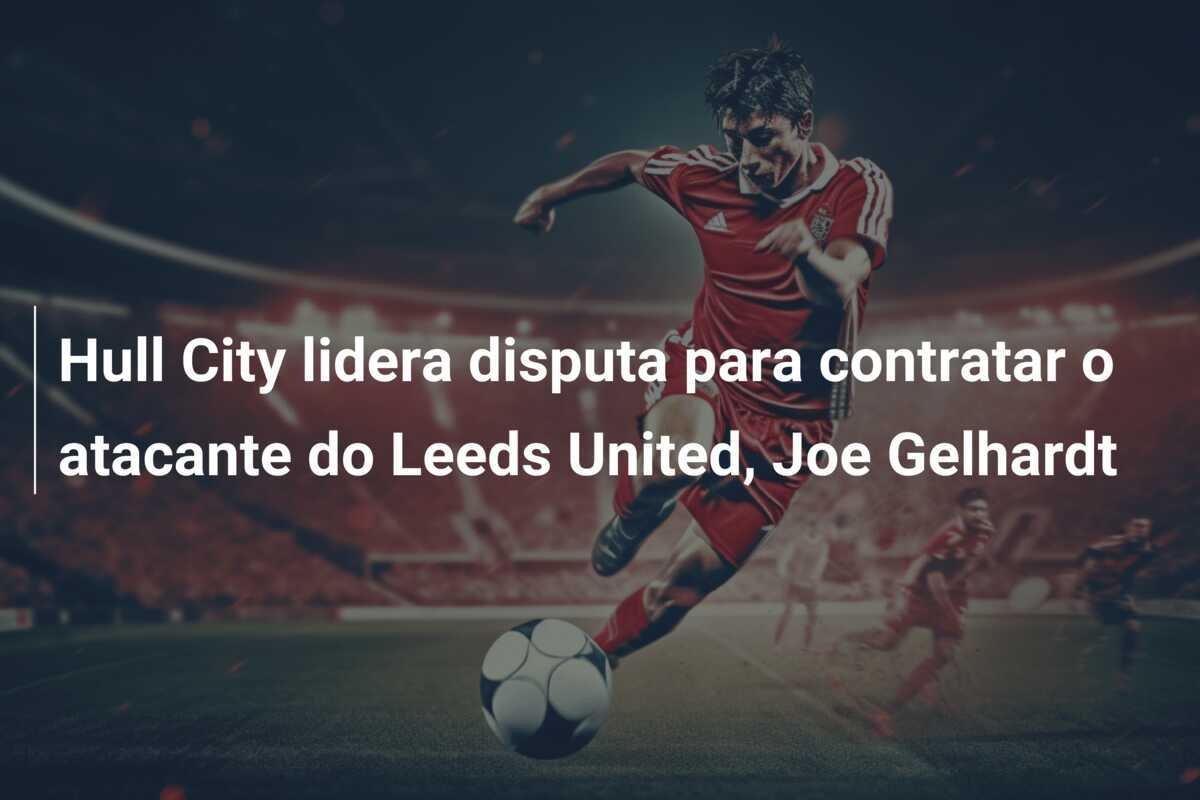 Hull City lidera disputa para contratar o atacante do Leeds United, Joe Gelhardt