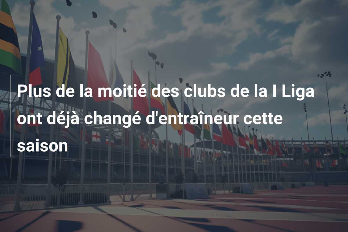 Plus de la moitié des clubs de la I Liga ont déjà changé d'entraîneur cette saison