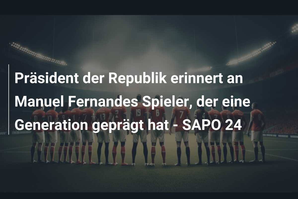 Präsident der Republik erinnert an Manuel Fernandes Spieler, der eine Generation geprägt hat – SAPO 24