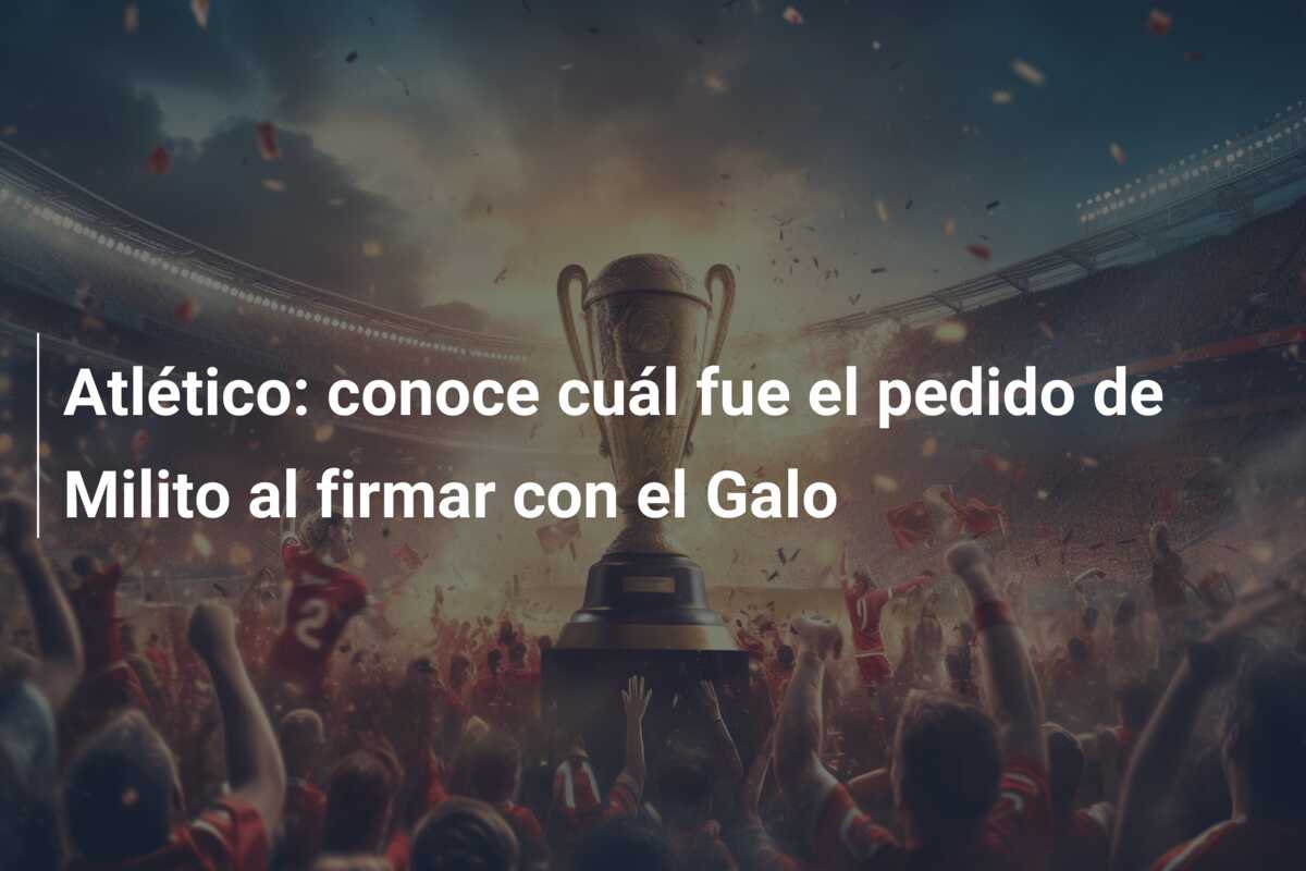Atlético: conoce cuál fue el pedido de Milito al firmar con el Galo