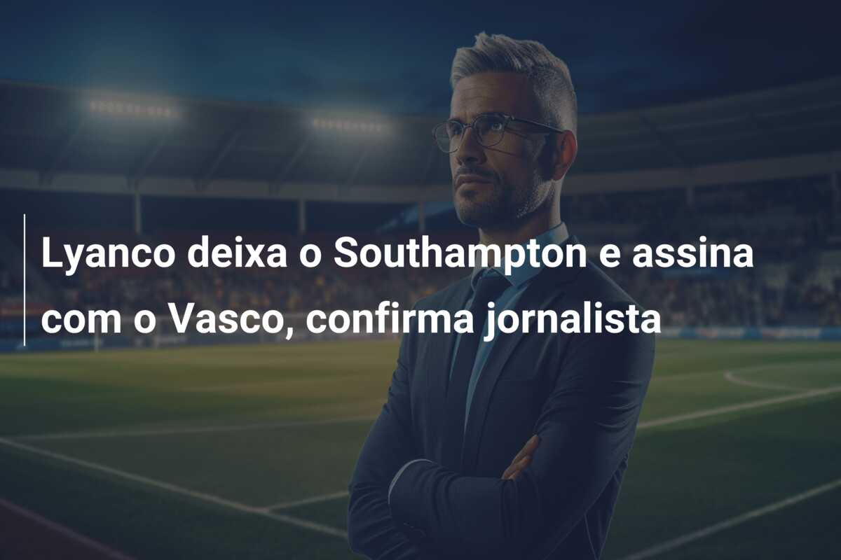 Lyanco deixa o Southampton e assina com o Vasco, confirma jornalista