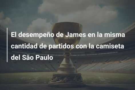 El desempeño de James en la misma cantidad de partidos con la camiseta del São Paulo