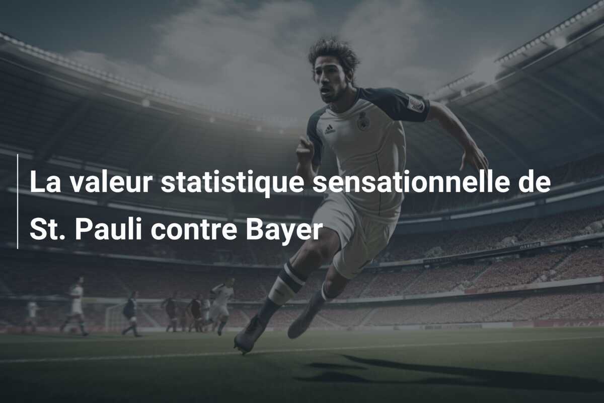 La valeur statistique sensationnelle de St. Pauli contre Bayer