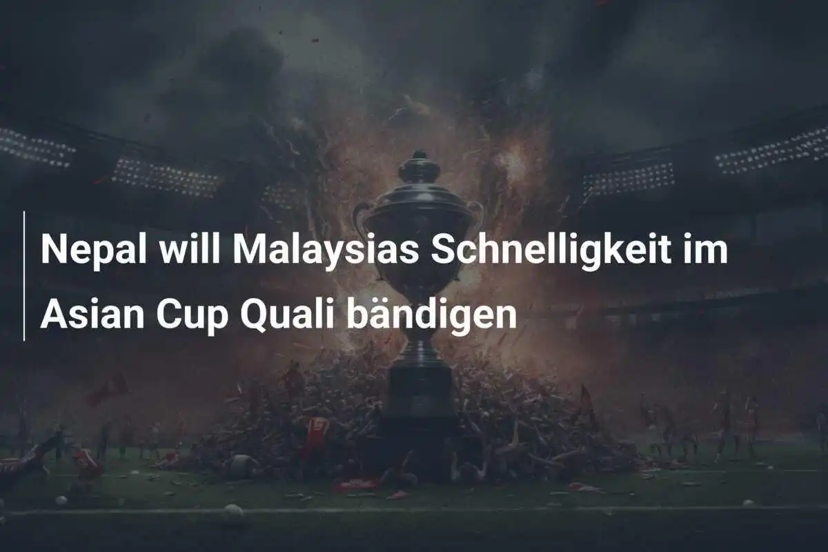 Nepal will Malaysias Schnelligkeit im Asian Cup Quali bändigen