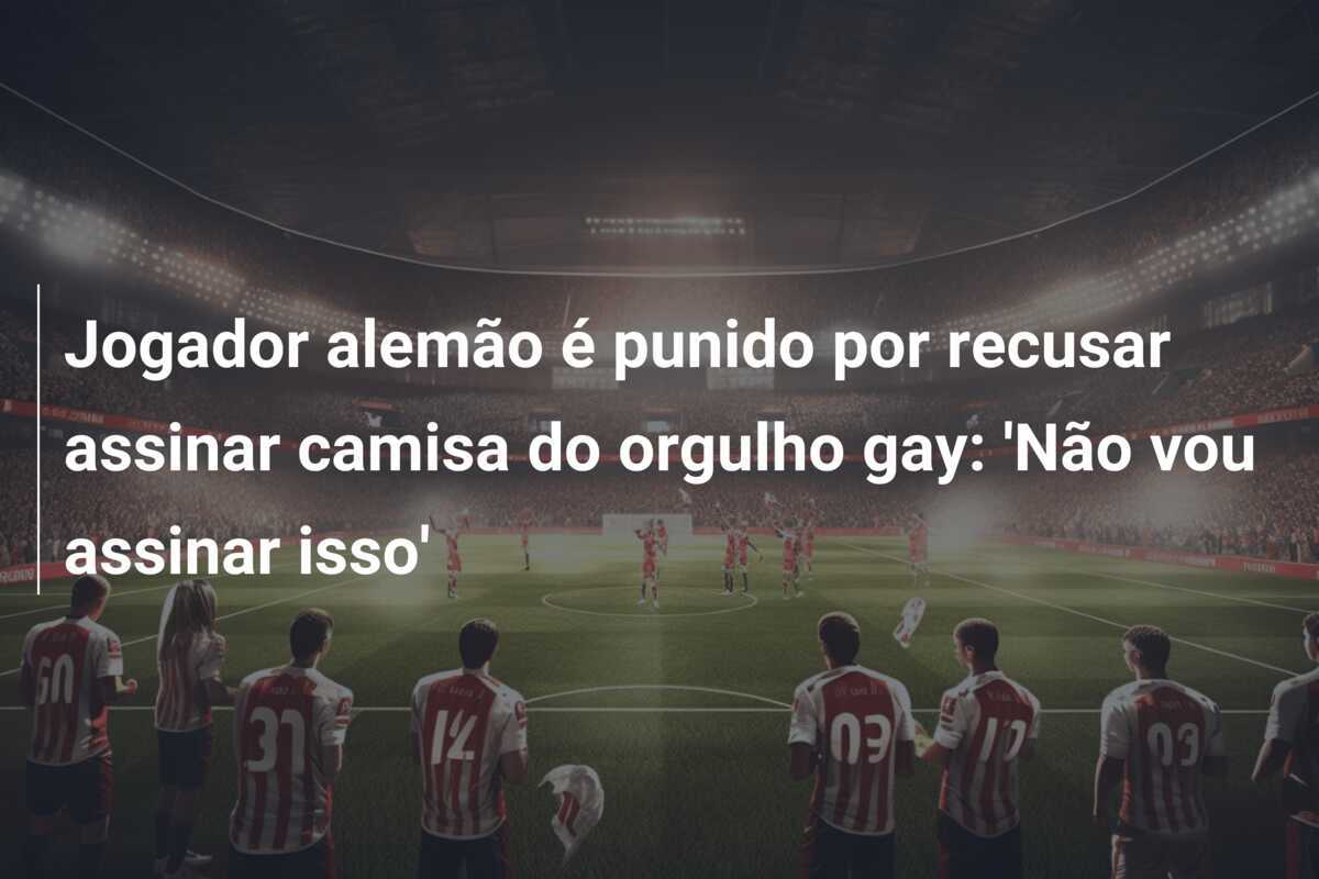 Jogador alemão é punido por recusar assinar camisa do orgulho gay: 'Não vou assinar isso'