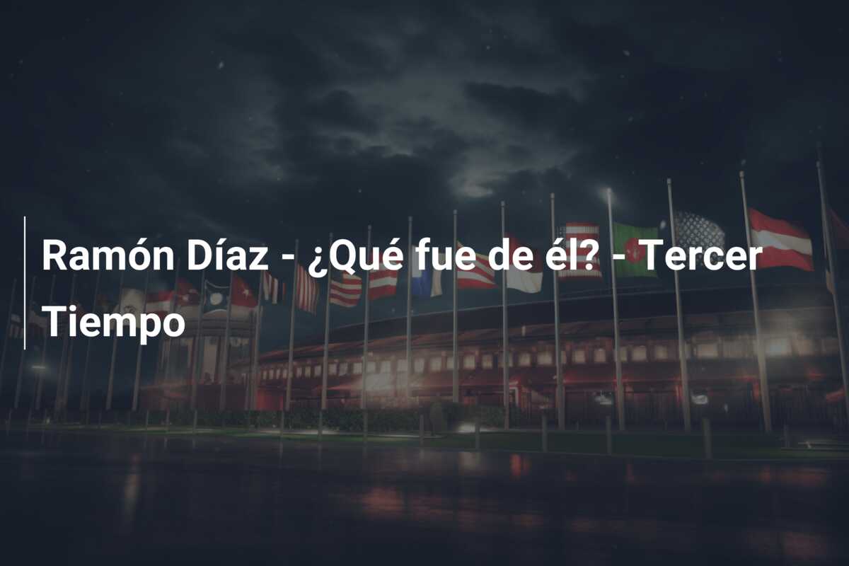 Ramón Díaz – ¿Qué fue de él? – Tercer Tiempo