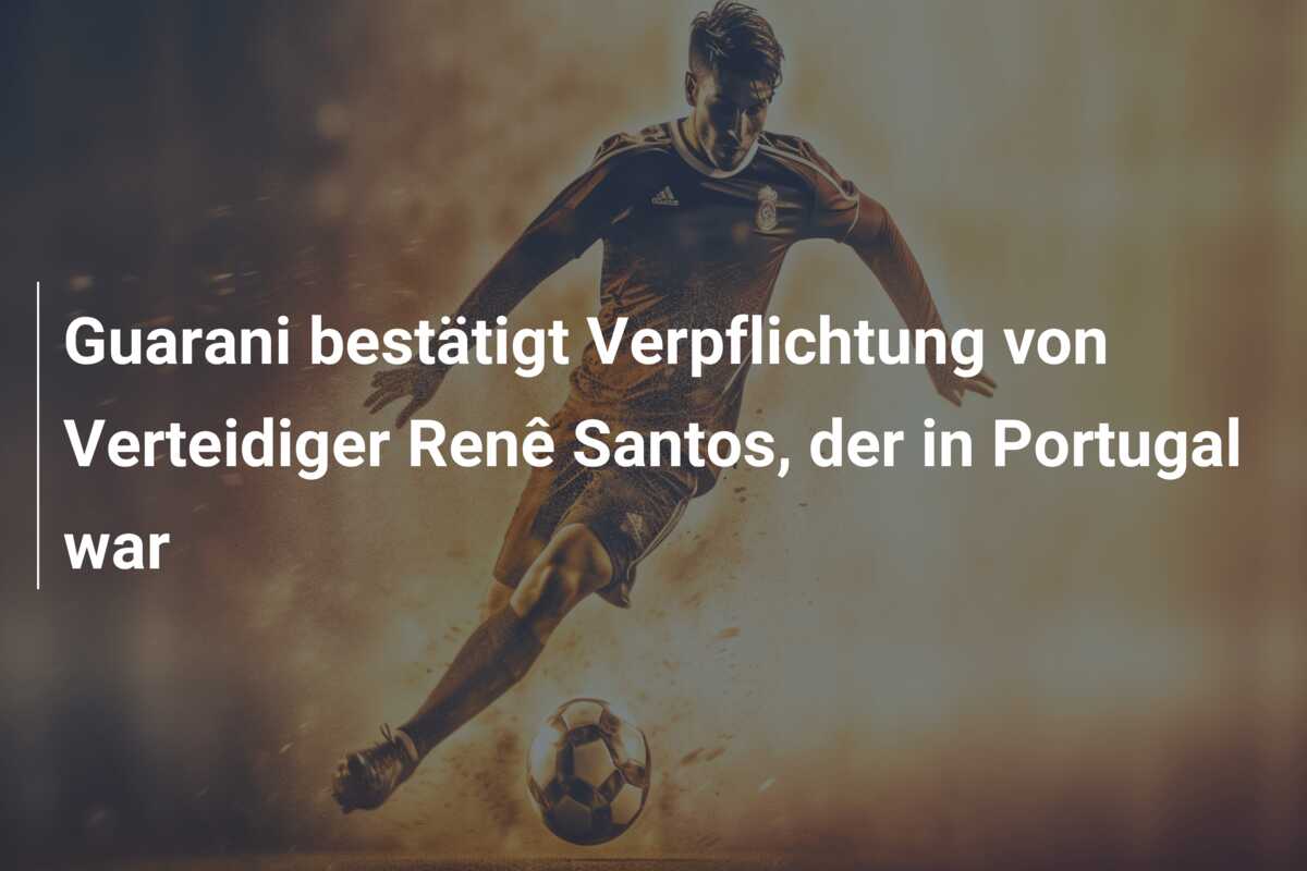 Guarani bestätigt Verpflichtung von Verteidiger Renê Santos, der in Portugal war