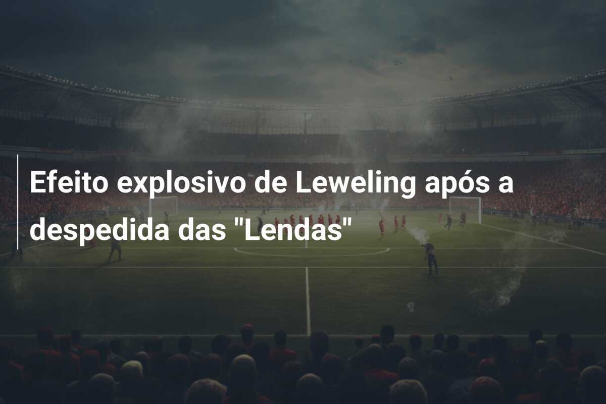 Efeito explosivo de Leweling após a despedida das "Lendas"