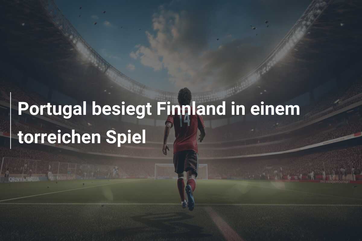 Portugal besiegt Finnland in einem torreichen Spiel